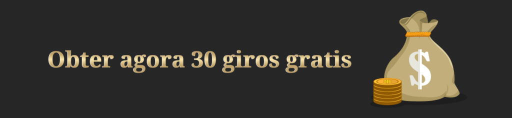 30 Giros Grátis