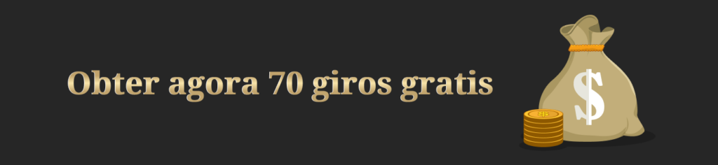 70 Giros Grátis